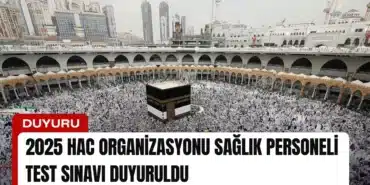 2025-hac-organizasyonu-saglik-personeli-test-sinavi-duyuruldu-manset
