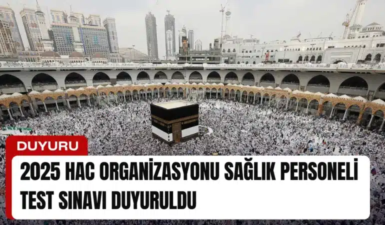 2025-hac-organizasyonu-saglik-personeli-test-sinavi-duyuruldu-manset