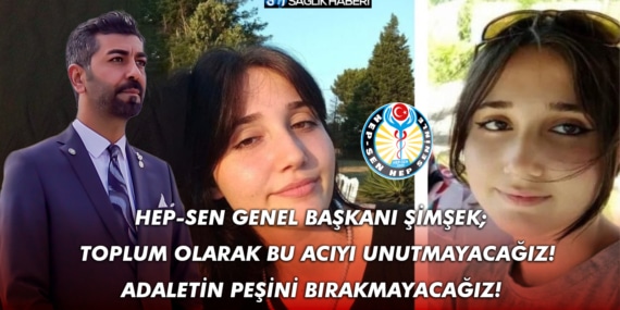 HEP-SEN Genel Başkanı Şimşek; Toplum olarak bu acıyı unutmayacağız! Adaletin Peşini Bırakmayacağız!