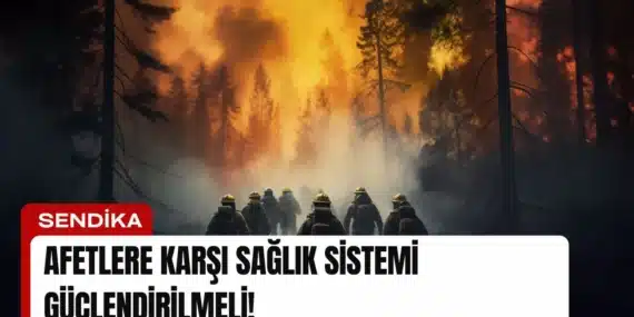 Afetlere Karşı Sağlık Sistemi Güçlendirilmeli!