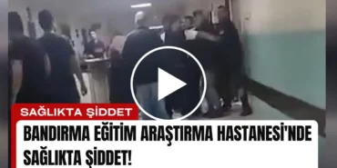 bandirma-egitim-arastirma-hastanesinde-saglikta-siddet-manset