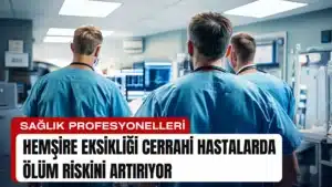 hemsire-eksikligi-cerrahi-hastalarda-olum-riskini-artiriyor-manset-2