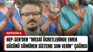 hep-senden-mesai-ucretlerinde-emek-gucunu-somuren-sisteme-son-verin-cagrisi-manset
