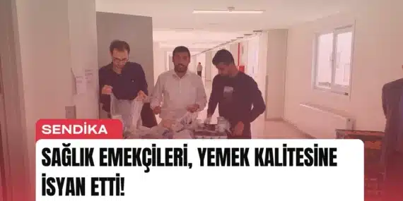 Sağlık Emekçileri, Yemek Kalitesine İsyan Etti!
