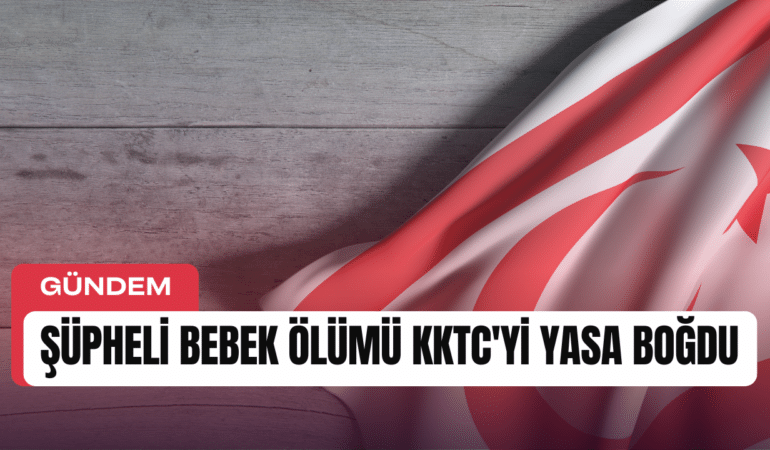 supheli-bebek-olumu-kktcyi-yasa-bogdu-manset