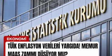 tuik-enflasyon-verileri-yargida-memur-maas-zammi-dusuyor-mu