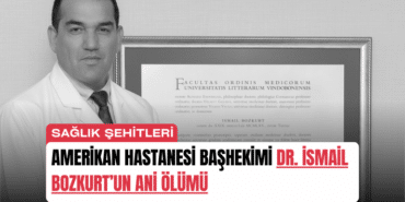 amerikan-hastanesi-bashekimi-dr-ismail-bozkurtun-ani-olumu-manset