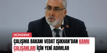 bakan-vedat-isikhandan-kamu-calisanlari-icin-yeni-adimlar-manset