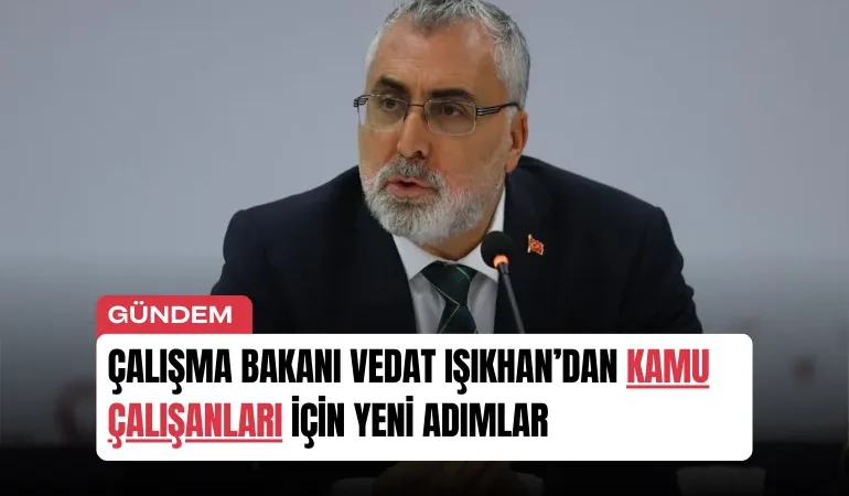 bakan-vedat-isikhandan-kamu-calisanlari-icin-yeni-adimlar-manset