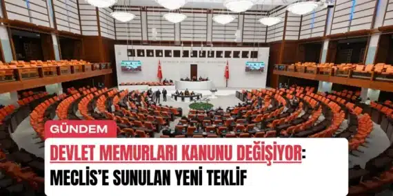 Devlet Memurları Kanunu Değişiyor: Meclis’e Sunulan Yeni Teklif