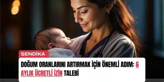 Doğum Oranlarını Artırmak İçin Önemli Adım: 6 Aylık Ücretli İzin Talebi