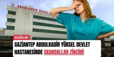 gaziantep-abdulkadir-yuksel-devlet-hastanesinde-skandallar-zinciri-manset