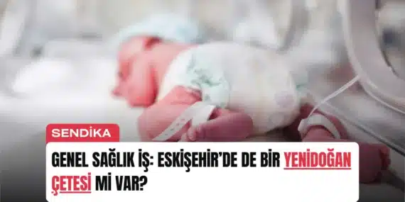 Genel Sağlık İş: Eskişehir’de de bir Yenidoğan Çetesi mi var?