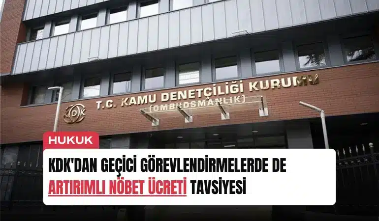 kdkdan-gecici-gorevlendirmelerde-de-artirimli-nobet-ucreti-tavsiyesi-manset