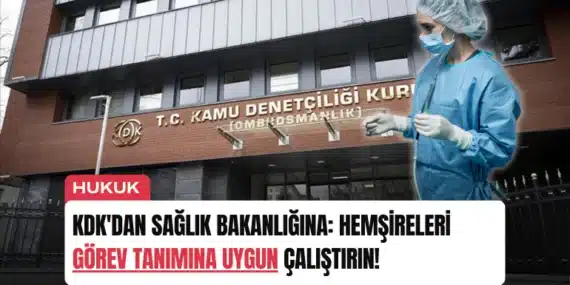 KDK’dan Sağlık Bakanlığına: Hemşireleri Görev Tanımına Uygun Çalıştırın!
