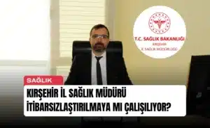 kirsehir-il-saglik-muduru-itibarsizlastirilmaya-mi-calisiliyor-manset