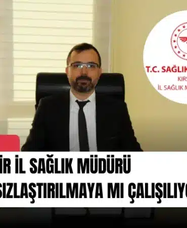 kirsehir-il-saglik-muduru-itibarsizlastirilmaya-mi-calisiliyor-manset