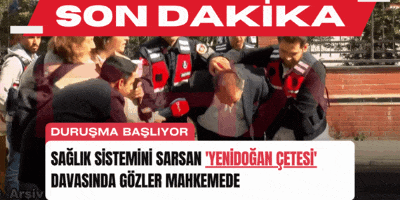 Sağlık Sistemini Sarsan ‘Yenidoğan Çetesi’ Davasında Gözler Mahkemede