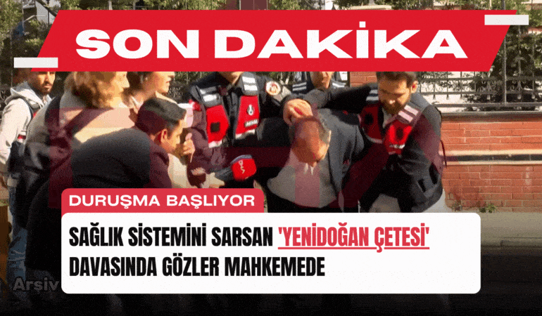 saglik-sistemini-sarsan-yenidogan-cetesi-davasinda-gozler-mahkemede-manset