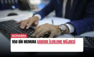 950-bin-memura-kademe-ilerleme-mujdesi-manset