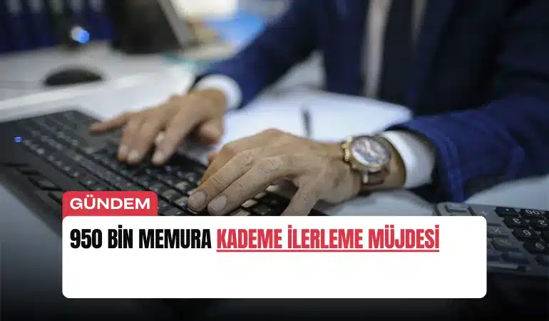 950-bin-memura-kademe-ilerleme-mujdesi-manset