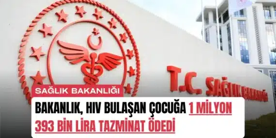 Bakanlık HIV Bulaşan Çocuğa 1 milyon 393 bin lira Tazminat Ödedi