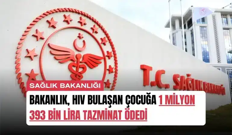 bakanlik-hiv-bulasan-cocuga-1-milyon-393-bin-lira-tazminat-odedi-manset