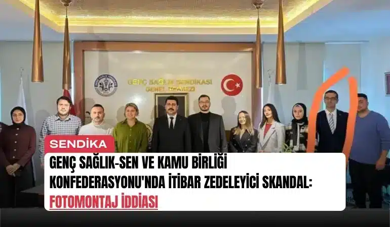 genc-saglik-sen-ve-kamu-birligi-konfederasyonunda-itibar-zedeleyici-skandal-fotomontaj-iddiasi-manset