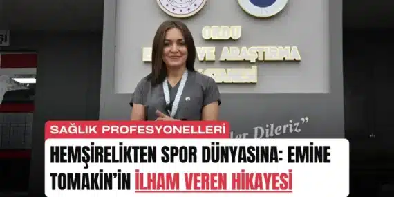 Hemşirelikten Spor Dünyasına: Emine Tomakin’in İlham Veren Hikayesi