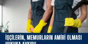 iscilerin-memurlarin-amiri-olmasi-hukuka-aykiri-manset