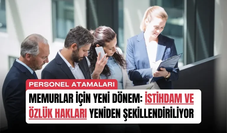 memurlar-icin-yeni-donem-istihdam-ve-ozluk-haklari-yeniden-sekillendiriliyor-manset