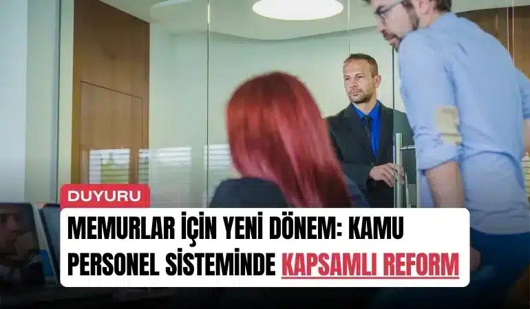 memurlar-icin-yeni-donem-kamu-personel-sisteminde-kapsamli-reform-manset