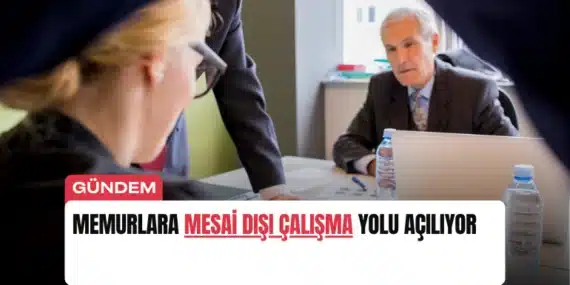 Memurlara Mesai Dışı Çalışma Yolu Açılıyor
