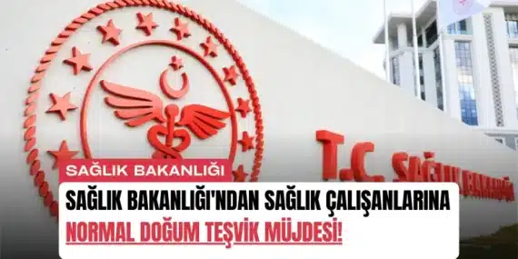 Sağlık Bakanlığı’ndan Sağlık Çalışanlarına Normal Doğum Teşvik Müjdesi