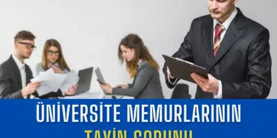 Üniversite Memurlarının Tayin Sorunu: Kapsam Dışı Kalan Memurlar ve Beklenen Düzenlemeler