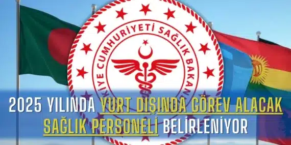 2025 Yılında Yurt Dışında Görev Alacak Sağlık Personeli Belirleniyor