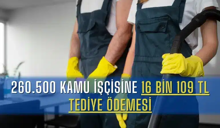 260-500-kamu-iscisine-16-bin-109-tl-tediye-odemesi