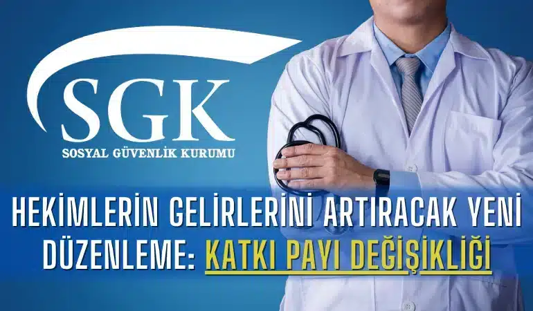 hekimlerin-gelirlerini-artiracak-yeni-duzenleme-katki-payi-degisikligi