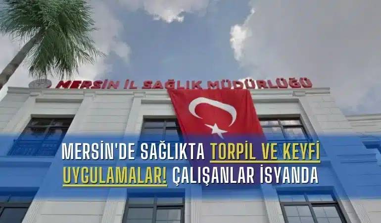 mersinde-saglikta-torpil-ve-keyfi-uygulamalar-calisanlar-isyanda