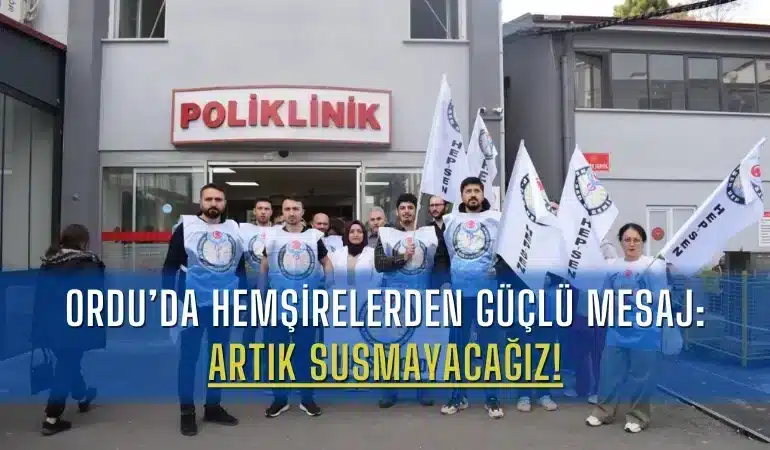 Ordu’da Hemşirelerden Güçlü Mesaj: Artık Susmayacağız!