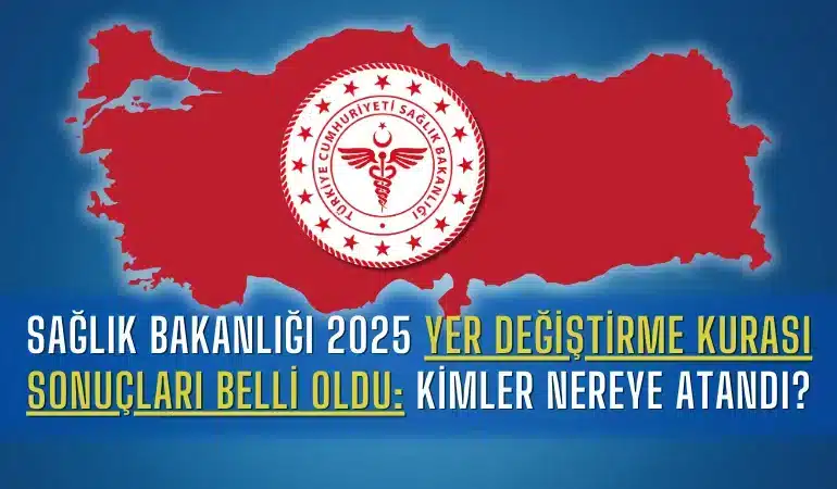 saglik-bakanligi-2025-yer-degistirme-kurasi-sonuclari