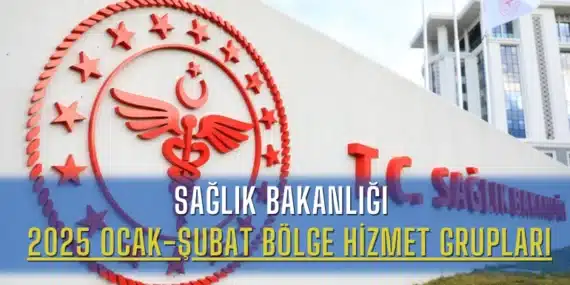 Sağlık Bakanlığı’ndan 2025 Ocak-Şubat Bölge Hizmet Grupları Duyurusu