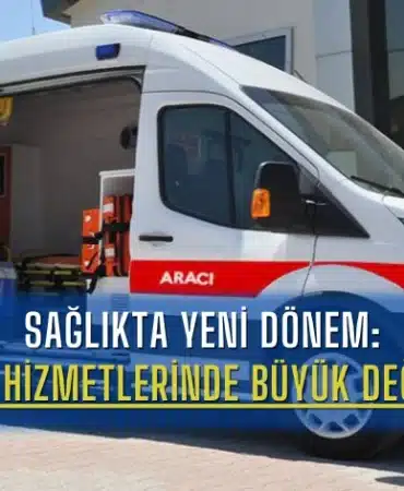 saglikta-yeni-donem-ambulans-hizmetlerinde-buyuk-degisiklikler