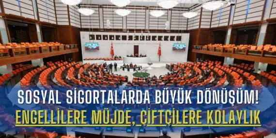 Sosyal Sigortalarda Büyük Dönüşüm! Engellilere Müjde, Çiftçilere Kolaylık