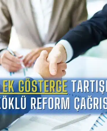 3600-ek-gosterge-tartismasi-koklu-reform-cagrisi