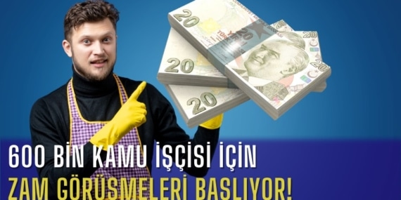 600 Bin Kamu İşçisi İçin Zam Görüşmeleri Başlıyor