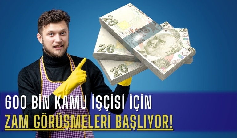 600-bin-kamu-iscisi-icin-zam-gorusmeleri-basliyor