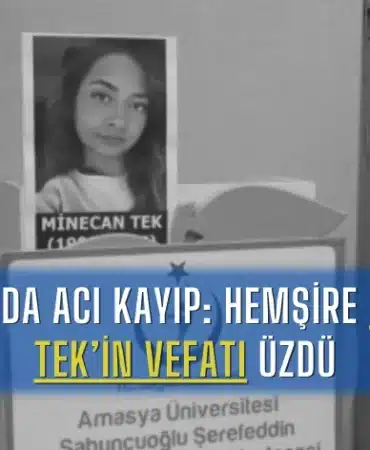 amasyada-aci-kayip-hemsire-minecan-tekin-vefati-uzdu