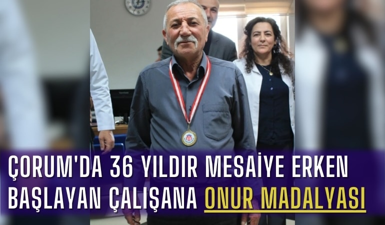 corumda-36-yildir-mesaiye-erken-baslayan-calisana-onur-madalyasi