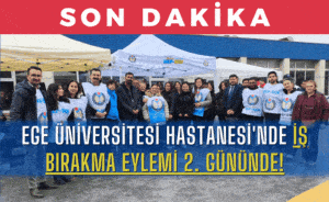 ege-universitesi-hastanesinde-is-birakma-eylemi-2-gununde